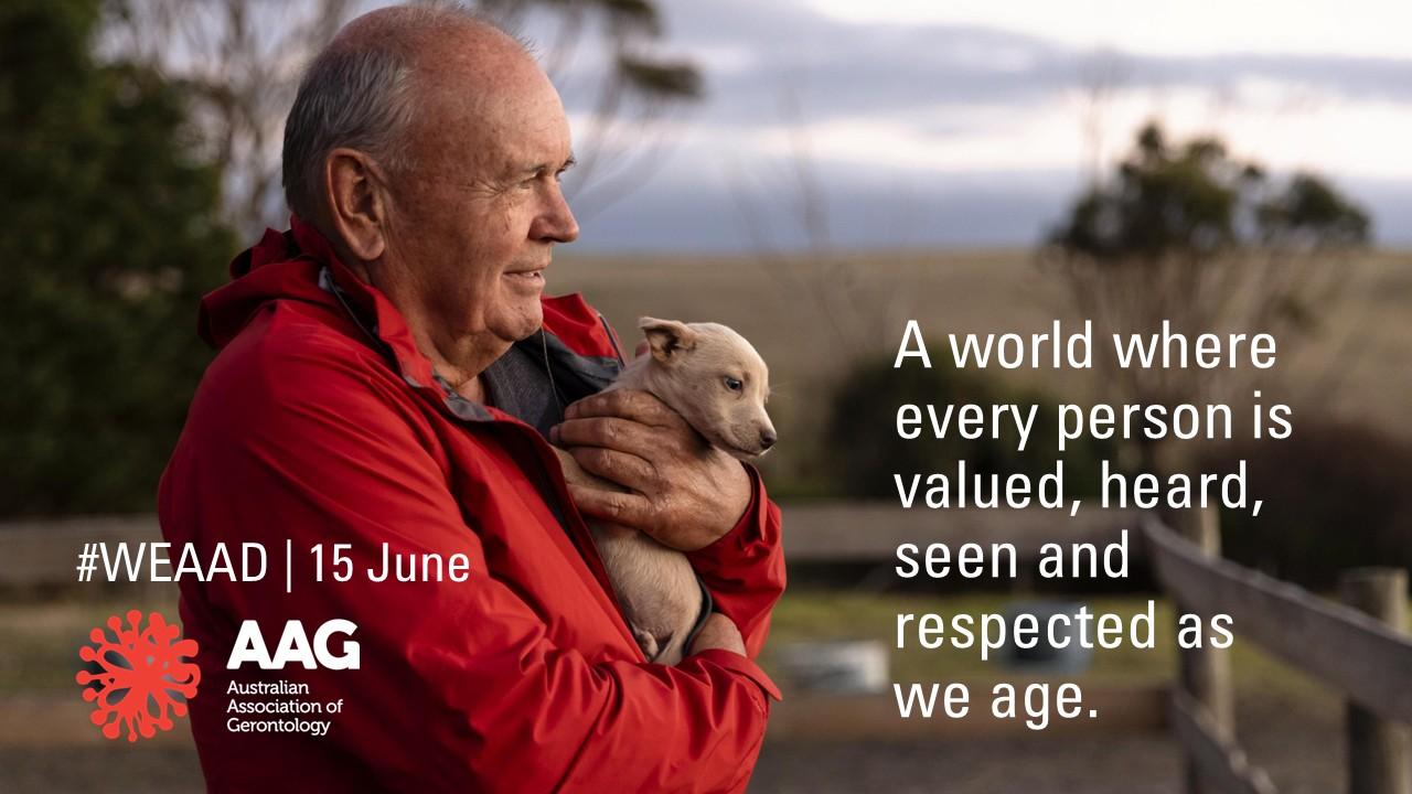 AAG branded image of an older man holding a small dog and the words: A world where every person is valued, heard, seen and respected as we age